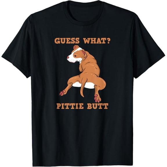 Funny Pitbull T-Shirt – I Guess What Pittie Butt Dog Lover Tee