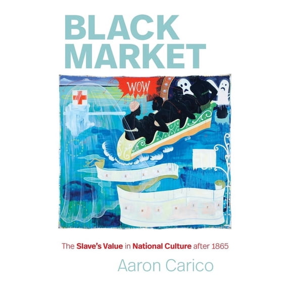 Studies in United States Culture Black Market: The Slave's Value in National Culture After 1865, (Hardcover)