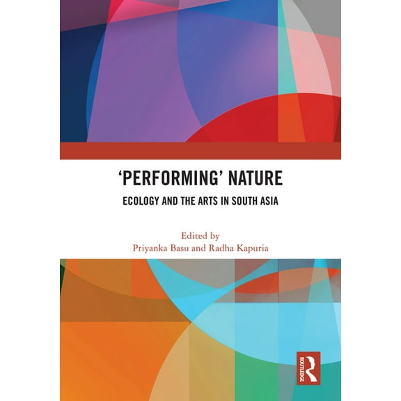 'Performing' Nature: Ecology and the Arts in South Asia, (Hardcover)