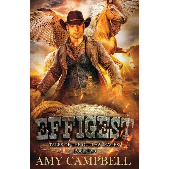 Tales of the Outlaw Mages: Effigest: A Weird Western Fantasy (Paperback)
