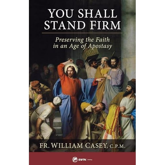Pre-Owned You Shall Stand Firm: Preserving the Faith in an Age of Apostasy (Paperback) 1682782425 9781682782422
