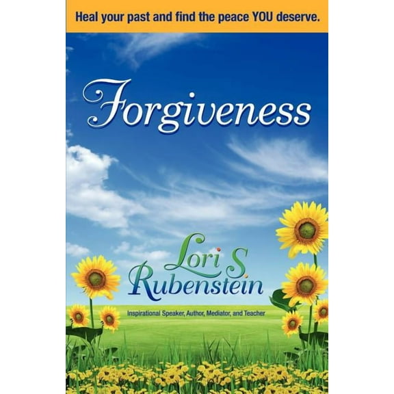 Forgiveness: Heal Your Past and Find the Peace You Deserve, (Paperback)