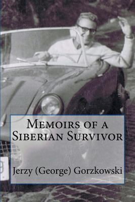Memoirs of a Siberia Survivor B/W (Paperback) by Mariela Gorzkowska Pattinson, Jerzy George Gorzkowski