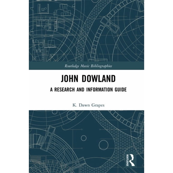 Routledge Music Bibliographies John Dowland: A Research and Information Guide, (Hardcover)