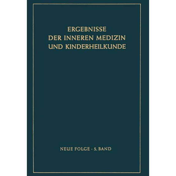 Ergebnisse Der Inneren Medizin Und Kinde Ergebnisse Der Inneren Medizin Und Kinderheilkunde: Neue Folge, Book 5, (Paperback)