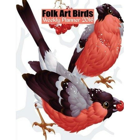 Folk Art Birds Weekly Planner 2016: 16 Month Engagement Planner and Diary