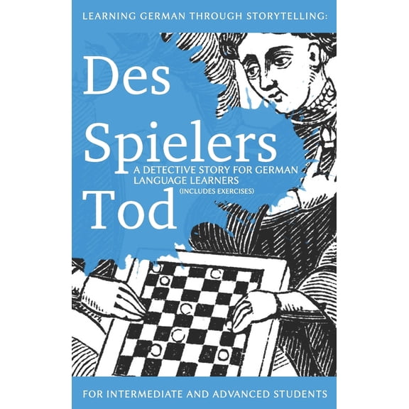 Pre-Owned Learning German through Storytelling: Des Spielers Tod - a detective story for German language learners (includes exercises): for intermediate and adv (Paperback) 1479186929 9781479186921