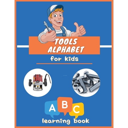 Tools Alphabet for Kids: ABC colorful book for boys and girls: Educational Picture Book for Kids Ages 3-5, Little Handym, (Paperback)