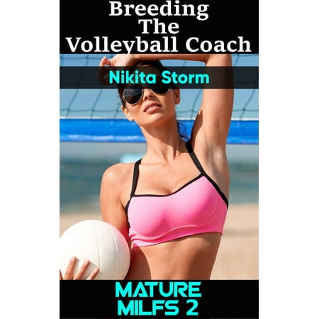 Mature MILFS 2: Breeding The Volleyball Coach -