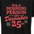 thumbnail image 3 of Instant Message - Only Morning Person December 25 Christmas - Women's Short Sleeve Graphic T-Shirt, 3 of 6