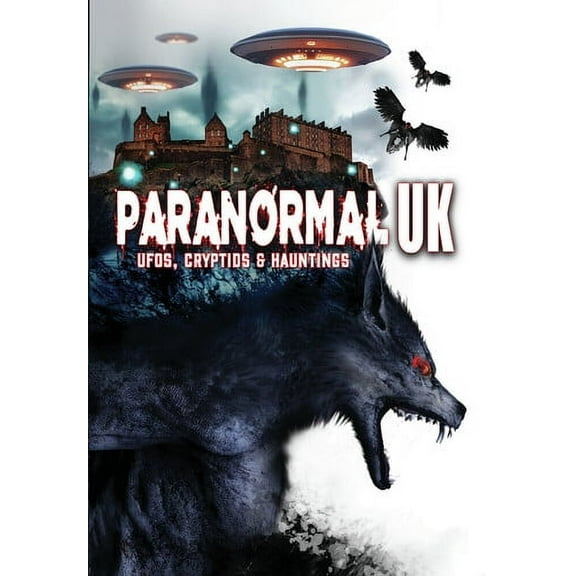 Paranormal UK: UFOs, Cryptids And Hauntings (DVD), Alchemy Werks, LTD, Documentary