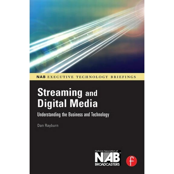 Streaming and Digital Media: Understanding the Business and Technology, (Paperback)