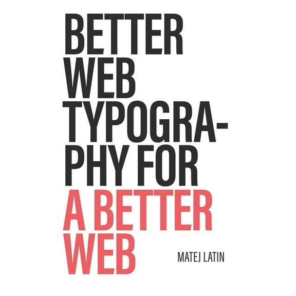 Better Web Typography for a Better Web, (Paperback)