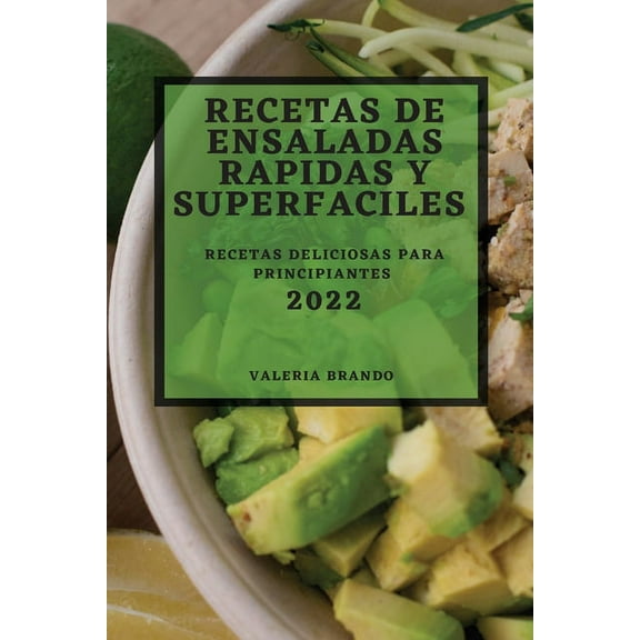 Recetas de Ensaladas Rapidas Y Superfaciles 2022: Recetas Deliciosas Para Principiantes, (Paperback)