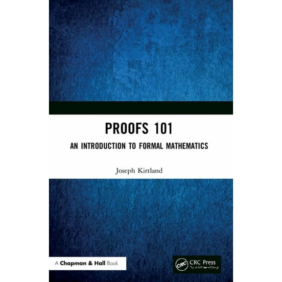 Proofs 101: An Introduction to Formal Mathematics, (Paperback)