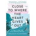 thumbnail image 1 of Pre-Owned Close to Where the Heart Gives Out: A Year in the Life of an Orkney Doctor (Paperback) 1789292360 9781789292367, 1 of 1