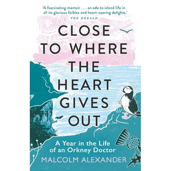 Pre-Owned Close to Where the Heart Gives Out: A Year in the Life of an Orkney Doctor (Paperback) 1789292360 9781789292367