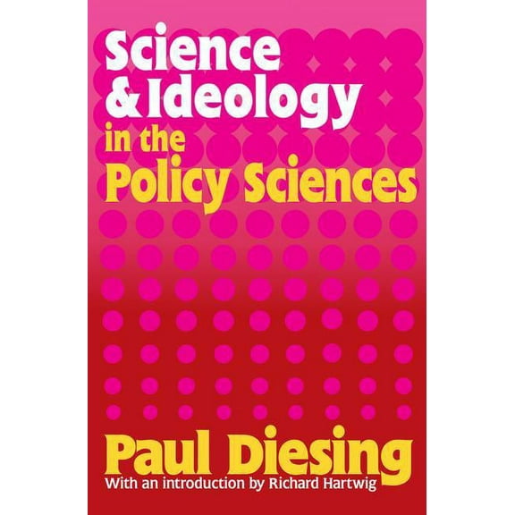 Science and Ideology in the Policy Sciences, (Paperback)