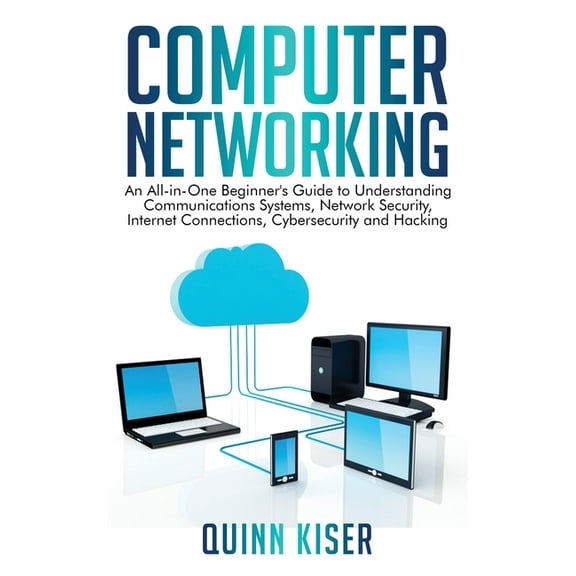 Computer Networking: An All-in-One Beginner's Guide to Understanding Communications Systems, Network Security, Inte, (Hardcover)