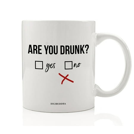 ARE YOU DRUNK Funny Mug Gift Idea Check Box Yes No Can't? Birthday Bachelor Bachelorette Parties Present for Best Friend Bridal Wedding Party Favor 11oz Ceramic Booze Coffee Tea Cup Digibuddha (Birthday Box Ideas For Best Friend)