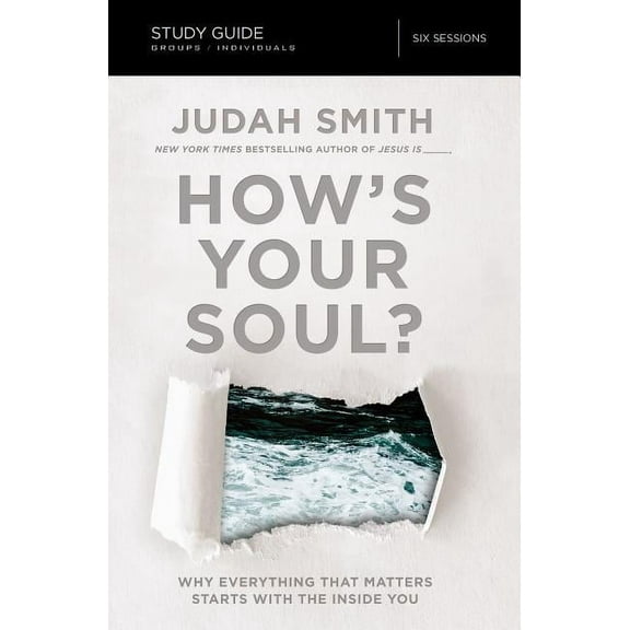 How's Your Soul? Bible Study Guide: Why Everything That Matters Starts with the Inside You, (Paperback)