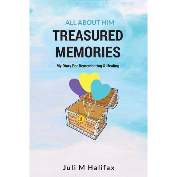 Treasured Memories, All About Him: a child's diary for remembering & healing, (Paperback)