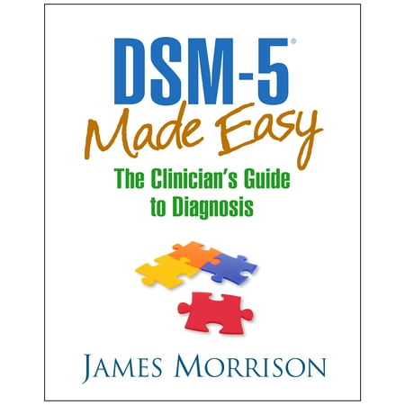 DSM-5® Made Easy : The Clinician's Guide to
