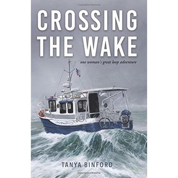 Pre-Owned Crossing the Wake: One Woman's Great Loop Adventure