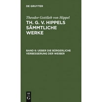 Ueber Die BÃ¼rgerliche Verbesserung Der Weiber, (Hardcover)