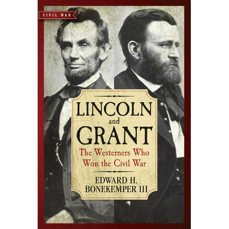 Lincoln and grant the westerners who won the civil war
