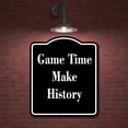 thumbnail image 2 of Game Time Make History BLACK Aluminum Composite Sign 8.5''x10'', 2 of 9