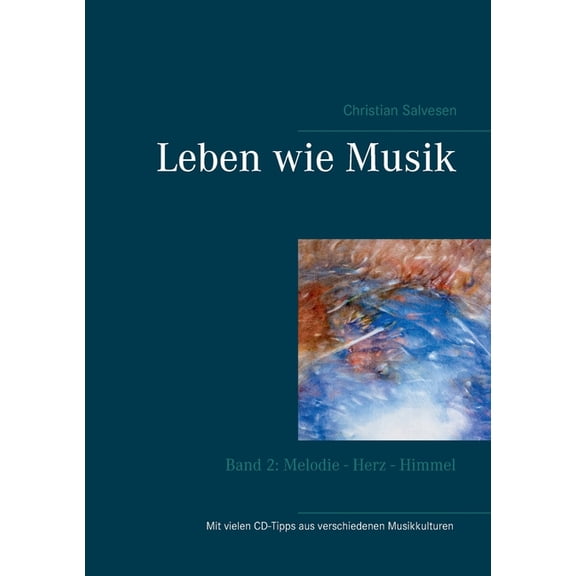 Leben wie Musik: Band 2: Melodie - Herz - Himmel, (Paperback)