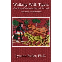 Walking With Tigers: One Refugee's Amazing Story of Survival: The Story of Shoua Her, (Paperback)