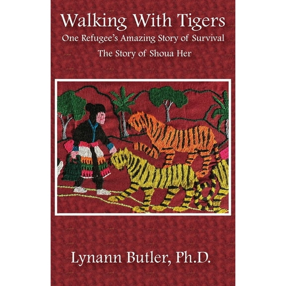 Walking With Tigers: One Refugee's Amazing Story of Survival: The Story of Shoua Her, (Paperback)