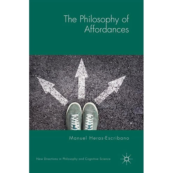 New Directions in Philosophy and Cogniti The Philosophy of Affordances, (Hardcover)