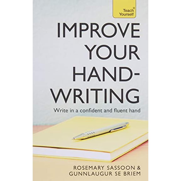 Improve Your Handwriting: Write in a Confident and Fluent Hand