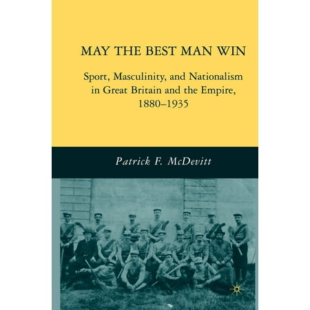 May the Best Man Win : Sport, Masculinity, and Nationalism in Great Britain and the Empire, (Great Best Man Jokes)