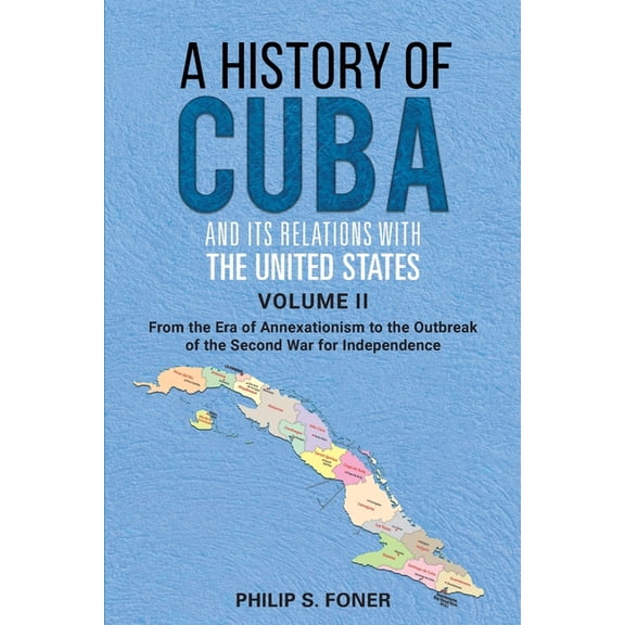 A History of Cuba in Two Volumes: A History of Cuba and its Relations with the United States Vol II, 1845-1895 (Paperback)