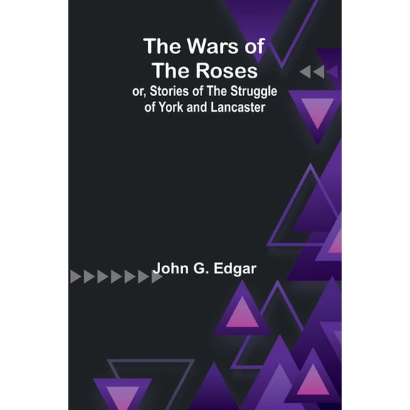 The Wars of the Roses; or, Stories of the Struggle of York and Lancaster, (Paperback)