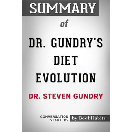 Summary of Dr. Gundry's Diet Evolution by Dr. Steven R. Gundry Conversation