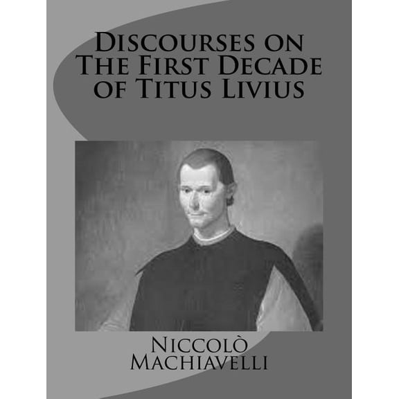 Discourses on the First Decade of Titus Livius