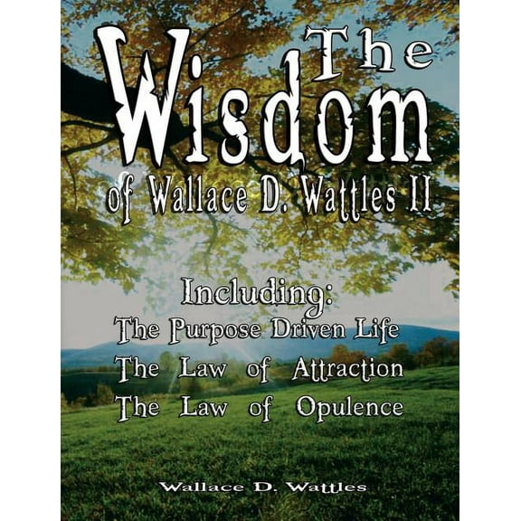 The Wisdom of Wallace D. Wattles II - Including (Paperback)