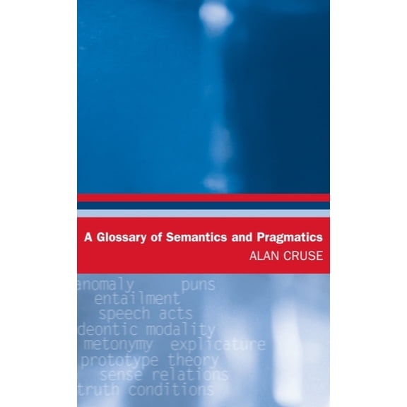 Glossaries in Linguistics A Glossary of Semantics and Pragmatics, (Paperback)