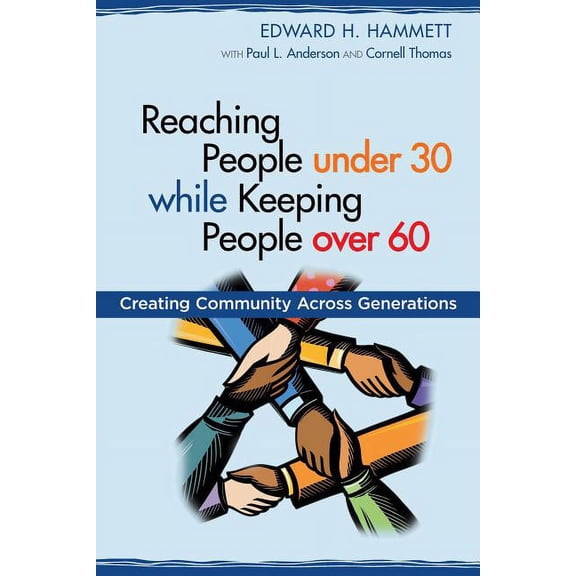 TCP the Columbia Partnership Leadership Reaching People under 30 while Keeping People over 60: Creating Community Across Generations, (Paperback)