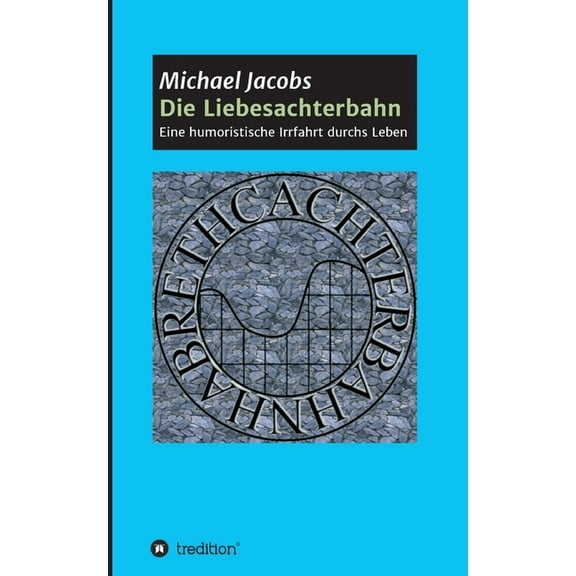 Die Liebesachterbahn : Eine humoristische Irrfahrt durchs Leben (Paperback)