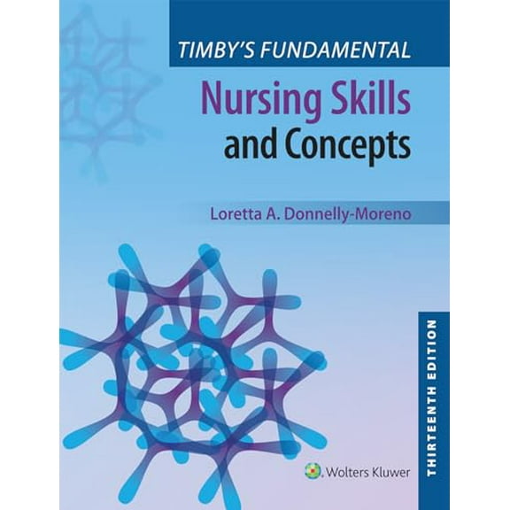 Pre-Owned Timby's Fundamental Nursing Skills and Concepts, 9781975220778, 1975220773, Paperback, Thirteenth, North American edition