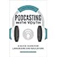 thumbnail image 3 of Podcasting with Youth : Guide Rapide pour Bibliothécaires et Éducateurs, 3 of 3