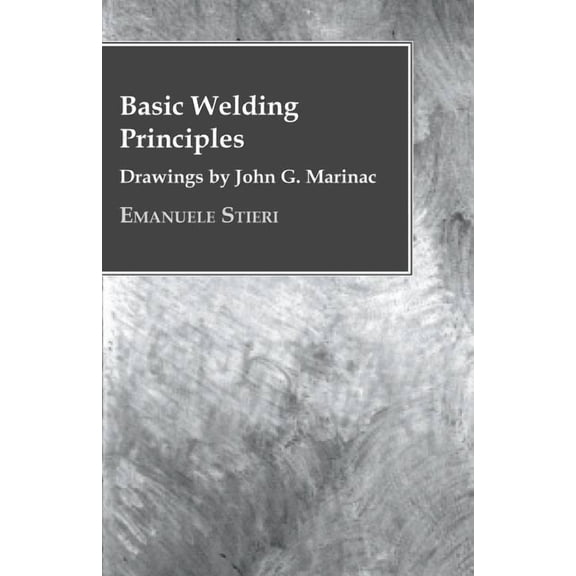 Basic Welding Principles - Drawings by John G. Marinac (Paperback)
