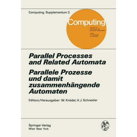 Computing Supplementa Parallel Processes and Related Automata / Parallele Prozesse Und Damit Zusammenhängende Automaten, Book 3, (Paperback)