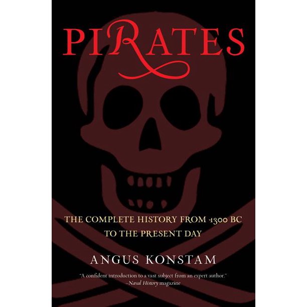 Pirates The Complete History from 1300 BC to the Present Day